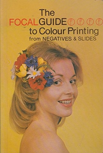 Focalguide to Colour Printing from Negatives and Slides