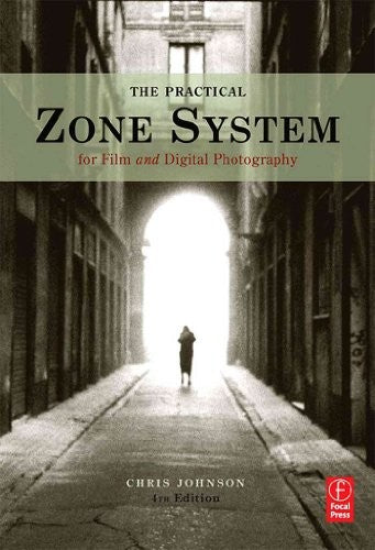 The Practical Zone System for Film and Digital Photography