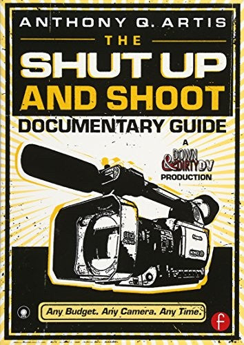 The Shut Up and Shoot Documentary Guide