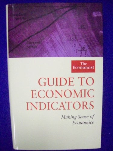 The Economist Guide To Economic Indicators
