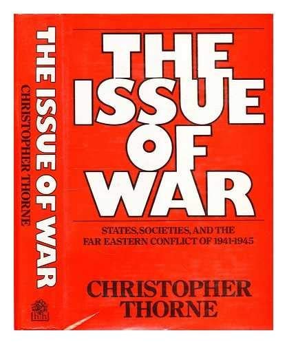 The issue of war: States, societies, and the Far Eastern conflict of 1941-1945