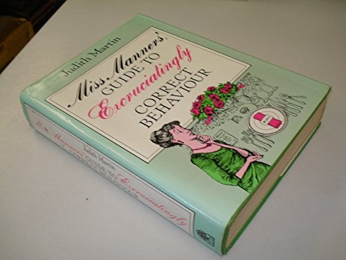Miss Manners' Guide to Excruciatingly Correct Behaviour