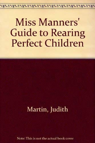 Miss Manners' Guide to Rearing Perfect Children