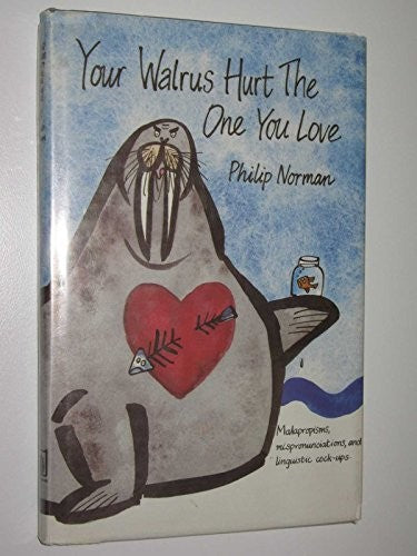 Your Walrus Hurt the One You Love