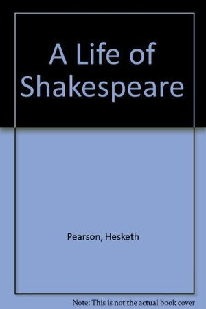 A Life of Shakespeare