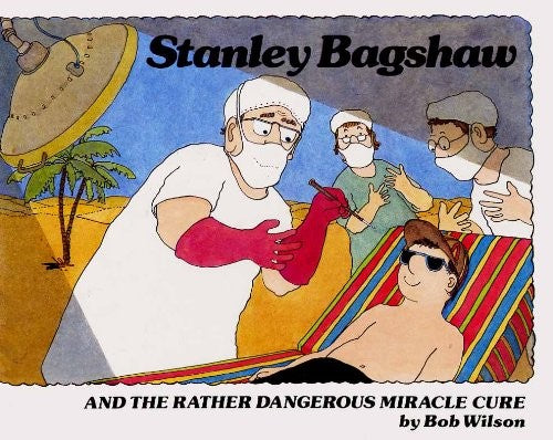 Stanley Bagshaw and the Rather Dangerous Miracle Cure