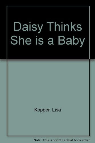 Daisy Thinks She is a Baby