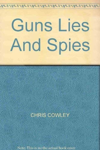 Guns, Lies and Spies