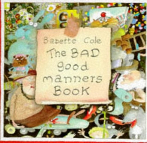 The Bad Good Manners Book