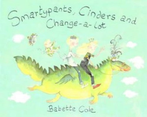 Smartypants, Cinders and Change-a-lot