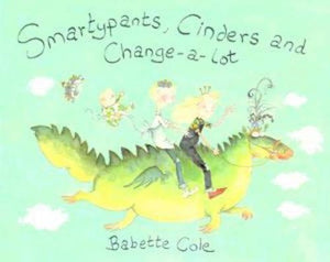 Smartypants, Cinders and Change-a-lot