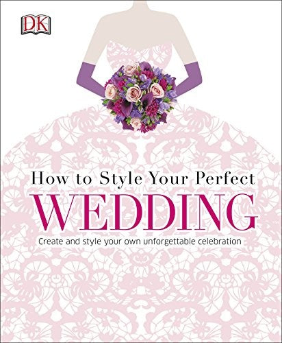 How to Style Your Perfect Wedding
