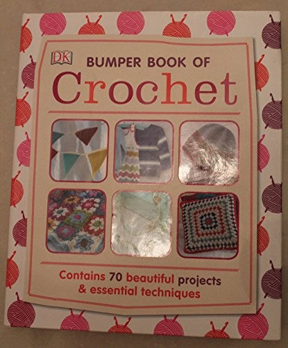 DK Bumper Book of Crochet -Contains 70 beautiful & essential techniques
