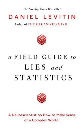 A Field Guide to Lies and Statistics