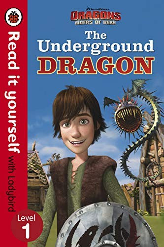 Dragons: The Underground Dragon  Read It Yourself with Ladybird  Level 1