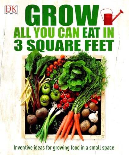 Dorling Kindersley Grow All You Can Eat in 3 Square Feet
