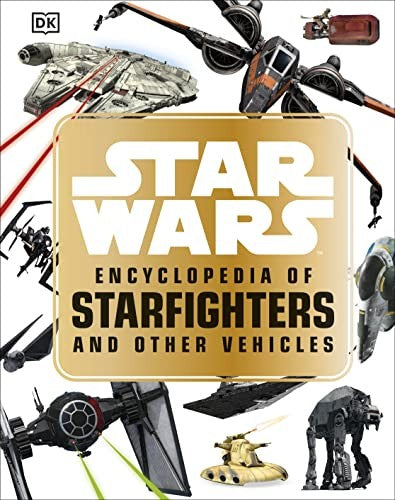 Star Wars Encyclopedia of Starfighters and Other Vehicles