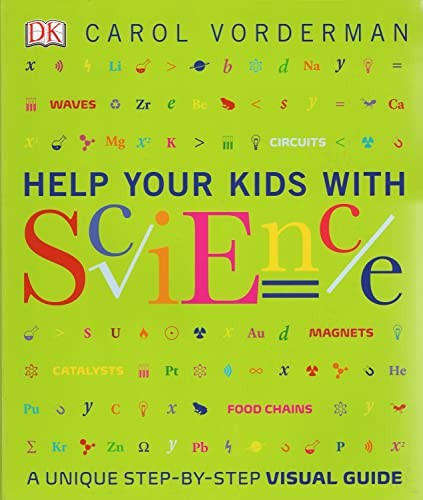 Help Your Kids with Science: A Unique Step-By-Step Visual Guide