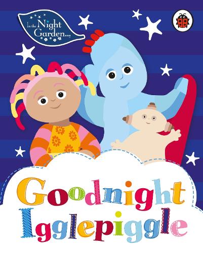 In the Night Garden: Goodnight Igglepiggle