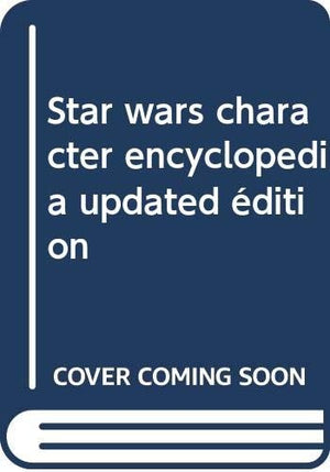 Star wars character encyclopedia updated edition
