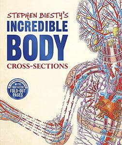 Stephen Biesty's Incredible Body Cross-Sections 