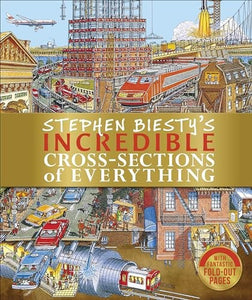Stephen Biesty's Incredible Cross-Sections of Everything 