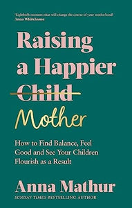 Raising A Happier Mother 