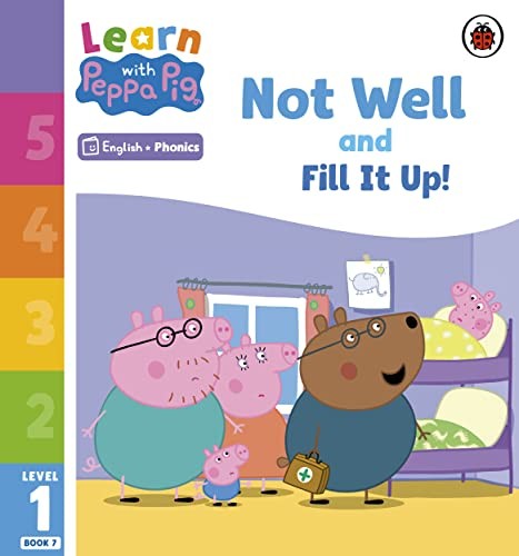 Learn with Peppa Phonics Level 1 Book 7  Not Well and Fill it Up! (Phonics Reader)