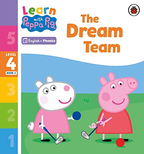 Learn with Peppa Phonics Level 4 Book 2  The Dream Team (Phonics Reader)