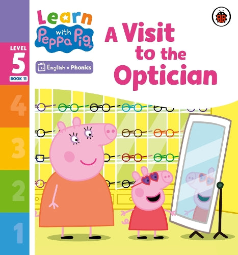 Learn with Peppa Phonics Level 5 Book 11  A Visit to the Optician (Phonics Reader)