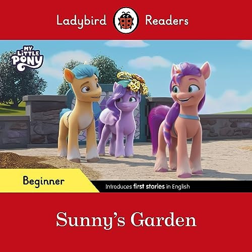 Ladybird Readers Beginner Level  My Little Pony  Sunny's Garden (ELT Graded Reader)