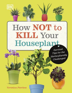 How Not to Kill Your Houseplant 