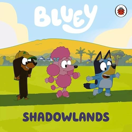 Bluey: SHADOWLANDS - Bluey Story Book - Bedtime Picture Story Book