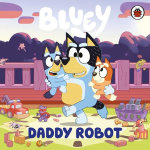Bluey: Daddy Robot 