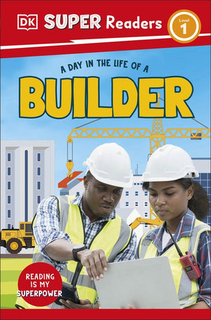 DK Super Readers Level 1 A Day in the Life of a Builder