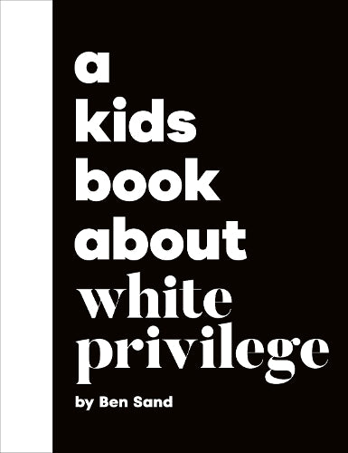 A A Kids Book About White Privilege
