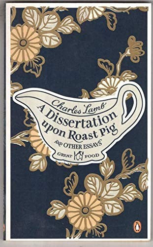 A Dissertation Upon Roast Pig  Other Essays
