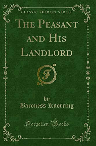 The Peasant and His Landlord (Classic Reprint)