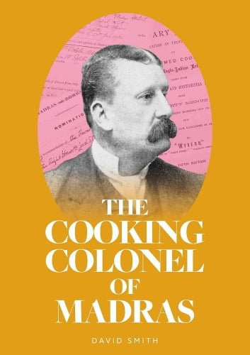 The Cooking Colonel of Madras