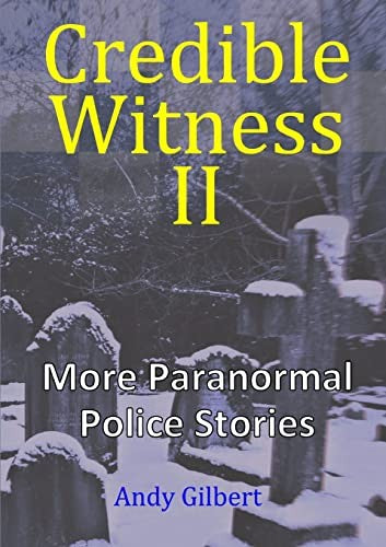 Credible Witness II:  More Paranormal Police Stories