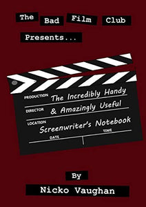 The Incredibly Handy and Amazingly Useful Screenwriter's Notebook 