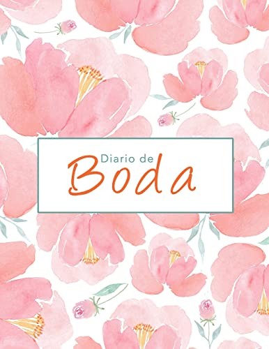 Diario de Boda - El unico planificador completamente en espanol, Agenda de la novia: Cosas que hacer, lista de bodas, proveedores, lista de invitados - 100 paginas