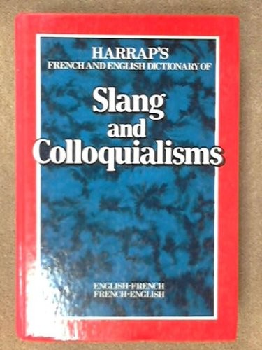 Harrap's French-English, English-French Dictionary of Slang and Colloquialisms