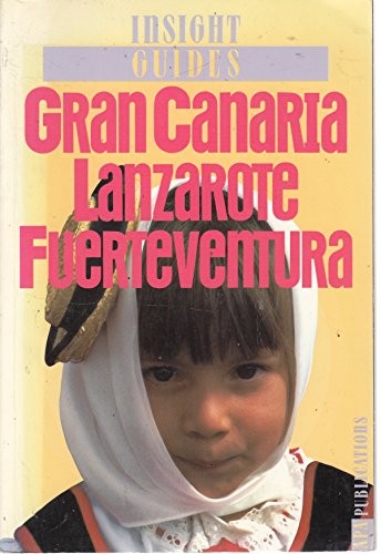 Gran Canaria, Lanzarote, Fuerteventura: The eastern Canaries (Insight guides)