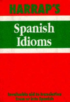 Harrap's Spanish Idioms