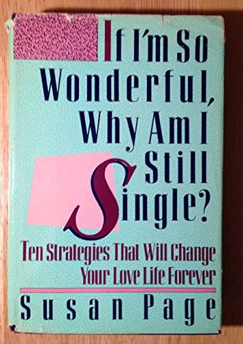 If I'm So Wonderful Why am I Still Single?