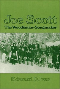 Joe Scott, the Woodsman Songmaker 