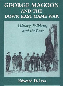 George Magoon and the Down East Game War 