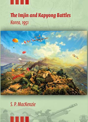 The Imjin and Kapyong Battles, Korea, 1951