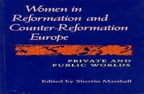 Women in Reformation and Counter-reformation Europe
